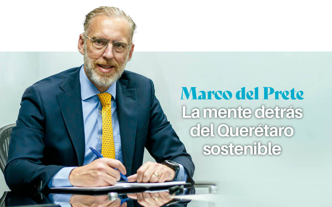 Marco Antonio Del Prete: La mente detrás del Querétaro sostenible